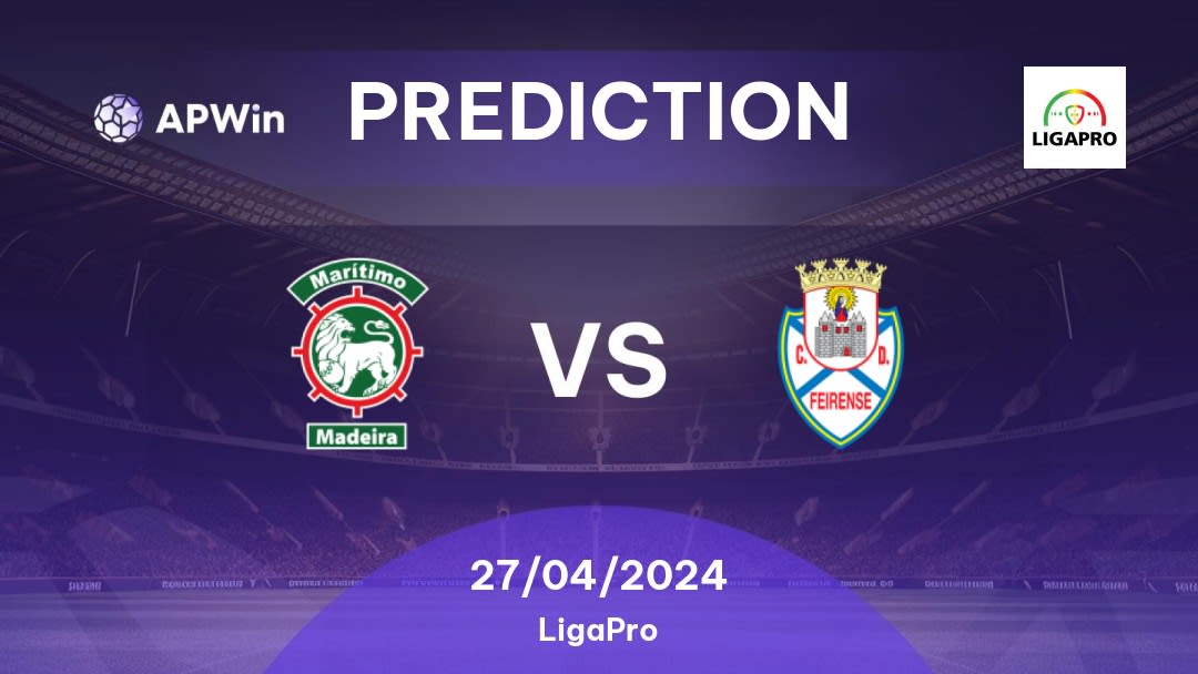 CS Marítimo vs CD Feirense Betting Tips: 27/04/2024 - Matchday 31 - Portugal LigaPro