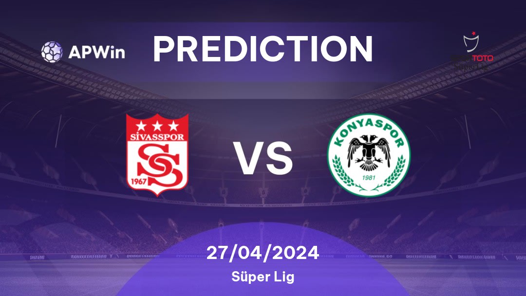 Sivasspor vs Konyaspor Betting Tips: 27/04/2024 - Matchday 34 - Turkey Süper Lig