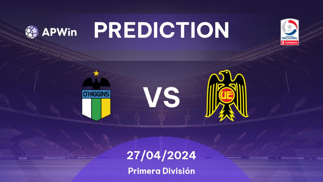 O'Higgins vs Unión Española Betting Tips: 26/04/2024 - Matchday 10 - Chile Primera División