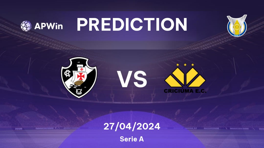 Vasco da Gama vs Criciúma Betting Tips: 27/04/2024 - Matchday 4 - Brazil Serie A