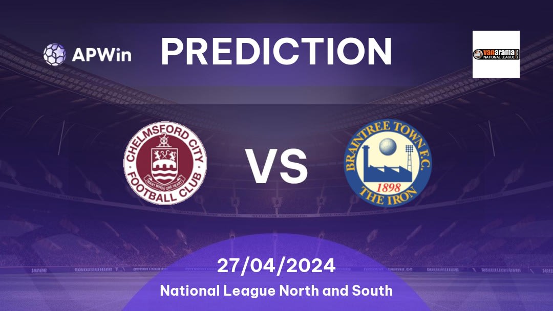 Chelmsford City vs Braintree Town Betting Tips: 27/04/2024 - Matchday 48 - England National League North and South