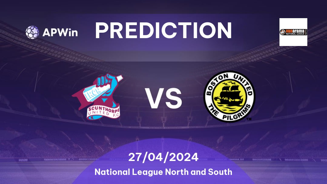 Scunthorpe United vs Boston United Betting Tips: 27/04/2024 - Matchday 48 - England National League North and South