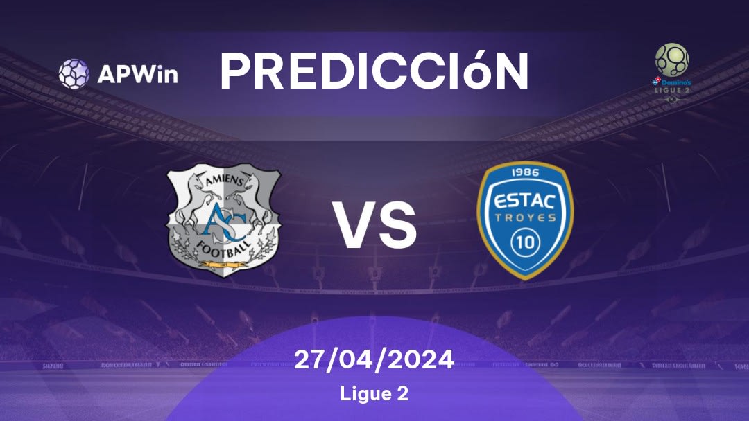 Predicciones Amiens SC vs Troyes: 27/04/2024 - Francia Ligue 2