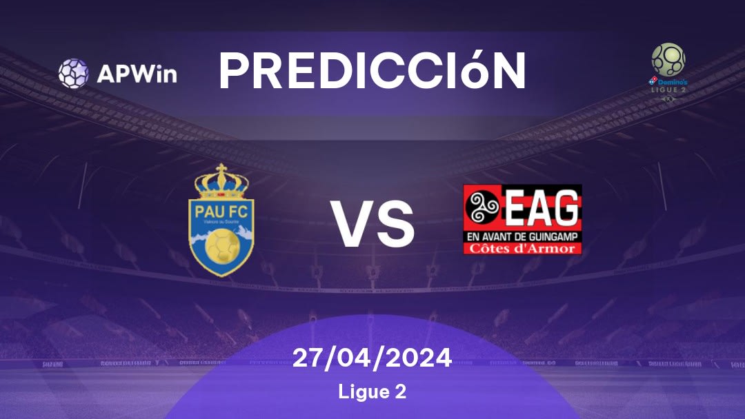 Predicciones Pau vs Guingamp: 27/04/2024 - Francia Ligue 2