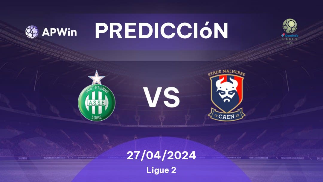 Predicciones Saint-Étienne vs Caen: 27/04/2024 - Francia Ligue 2