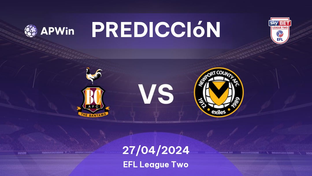 Predicciones Bradford City vs Newport County: 27/04/2024 - Inglaterra EFL League Two