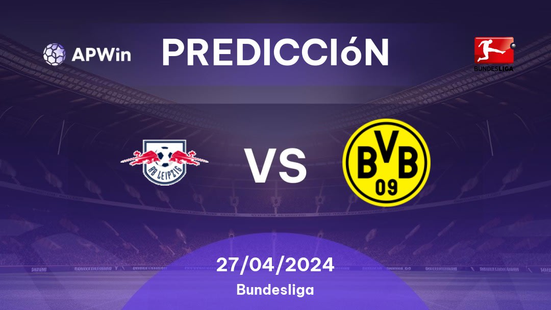 Predicciones RB Leipzig vs Borussia Dortmund: 27/04/2024 - Alemania Bundesliga