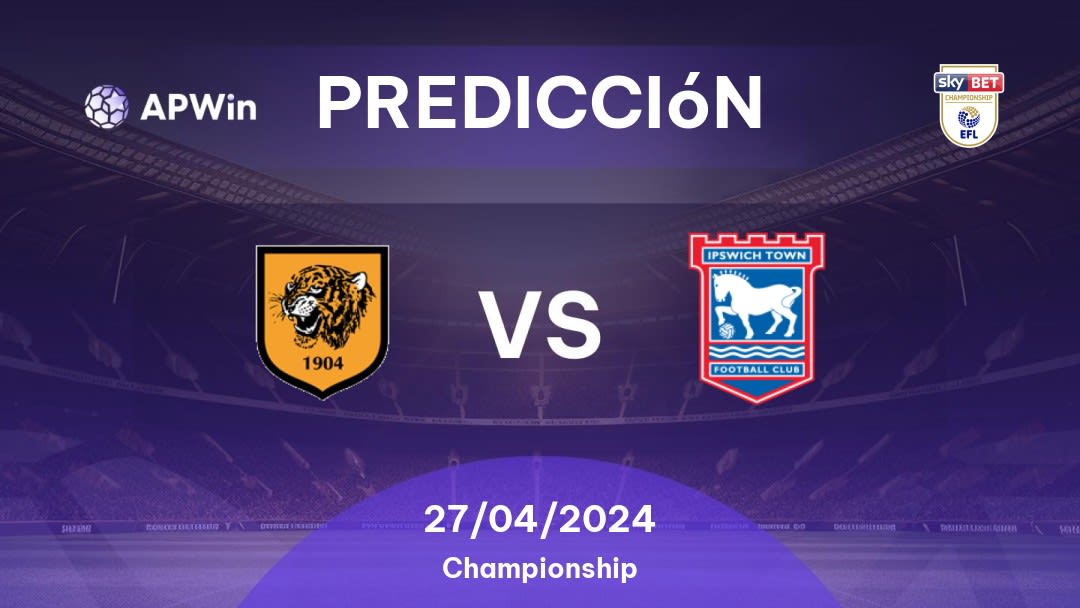 Predicciones Hull City vs Ipswich Town: 27/04/2024 - Inglaterra Championship