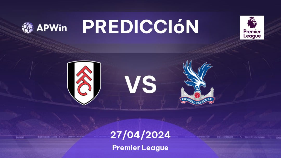 Predicciones Fulham vs Crystal Palace: 27/04/2024 - Inglaterra Premier League