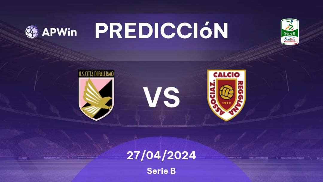 Predicciones Palermo vs Reggiana: 27/04/2024 - Italia Serie B