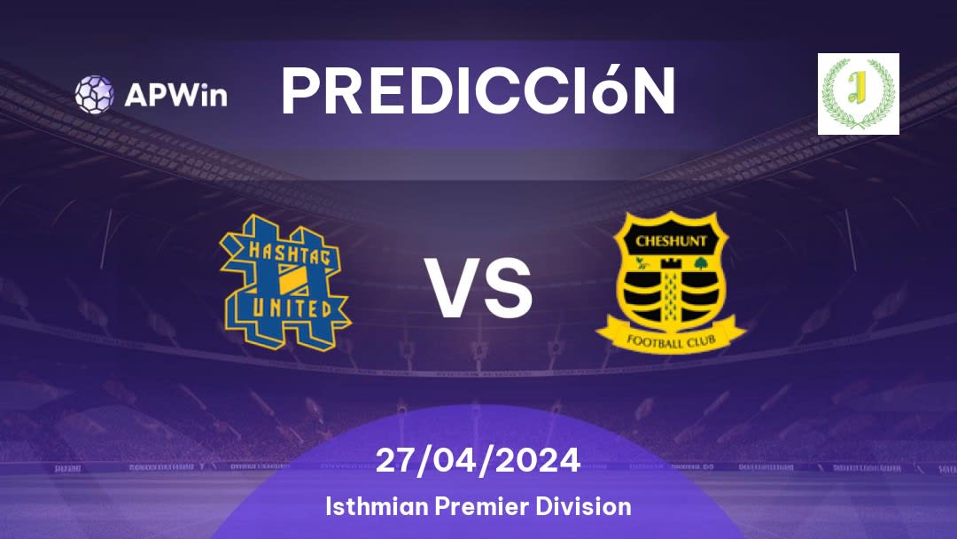 Predicciones Hashtag United vs Cheshunt: 27/04/2024 - Inglaterra Isthmian Premier Division