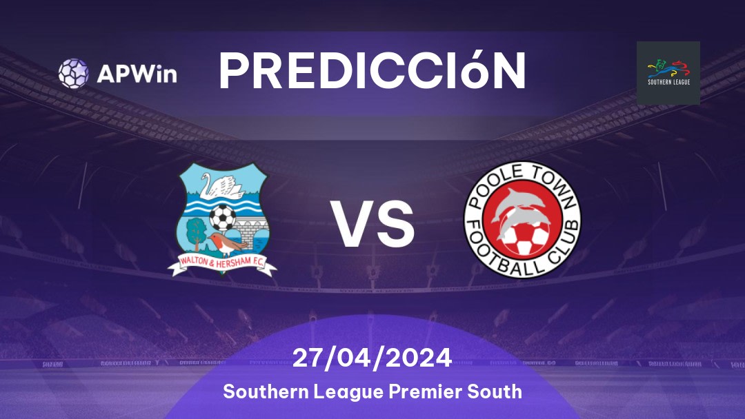 Predicciones Walton & Hersham vs Poole Town: 27/04/2024 - Inglaterra Southern League Premier South