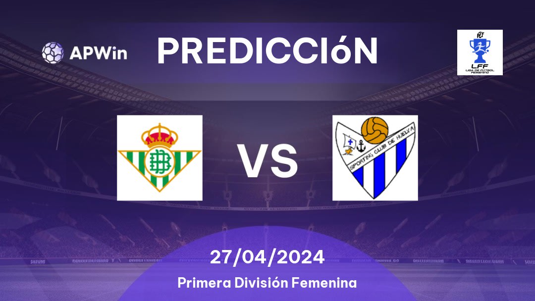 Predicciones Real Betis W vs Sporting de Huelva: 27/04/2024 - España Primera División Femenina