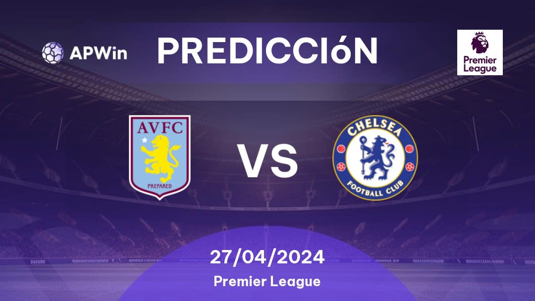 Predicciones Aston Villa vs Chelsea: 27/04/2024 - Inglaterra Premier League