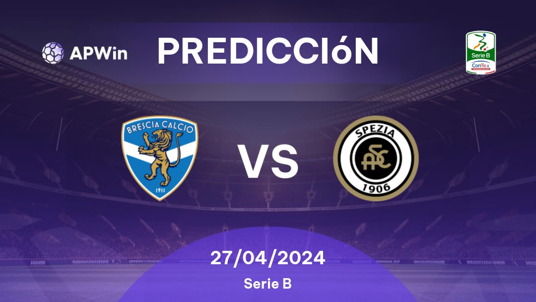 Predicciones Brescia vs Spezia: 27/04/2024 - Italia Serie B