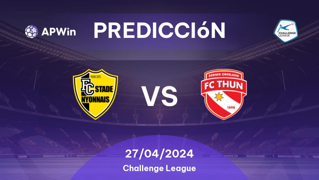 Predicciones Stade Nyonnais vs Thun: 27/04/2024 - Suiza Challenge League