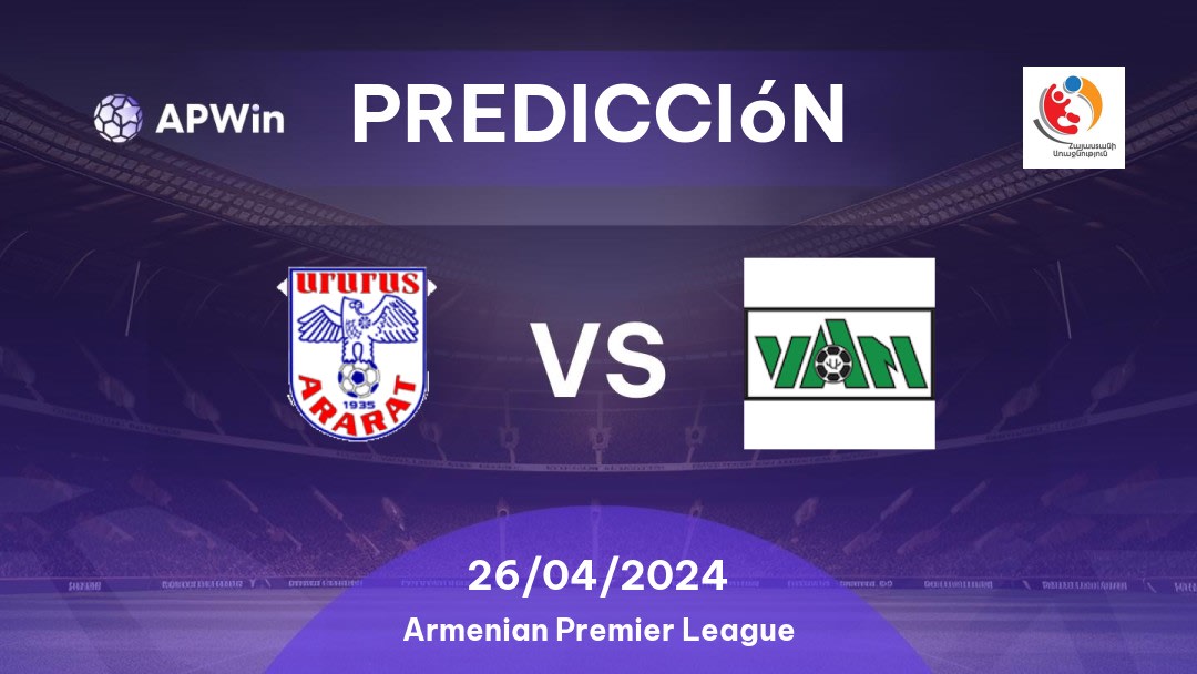 Predicciones Ararat vs Van: 26/04/2024 - Armenia Armenian Premier League