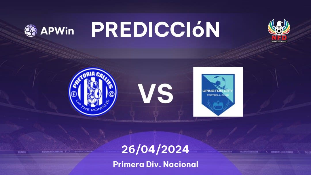 Predicciones Pretoria Callies vs Upington City: 26/04/2024 - Sudáfrica Primera División Nacional