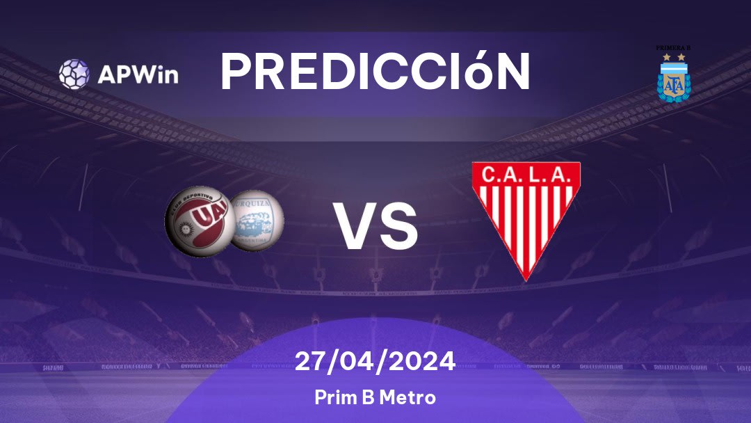 Predicciones UAI Urquiza vs Los Andes: 27/04/2024 - Argentina Prim B Metro