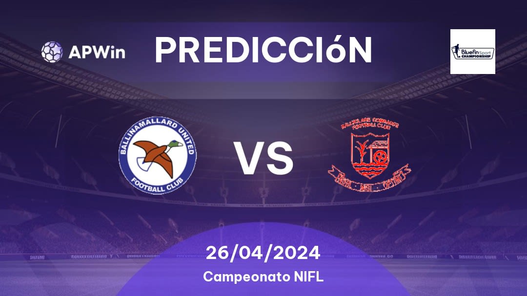 Predicciones Ballinamallard United vs Ballyclare Comrades: 26/04/2024 - Irlanda del Norte Campeonato NIFL