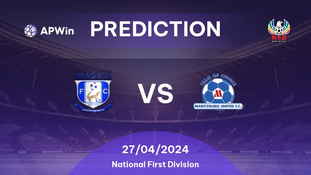 Magesi vs Maritzburg United Betting Tips: 27/04/2024 - Matchday 26 - South Africa National First Division