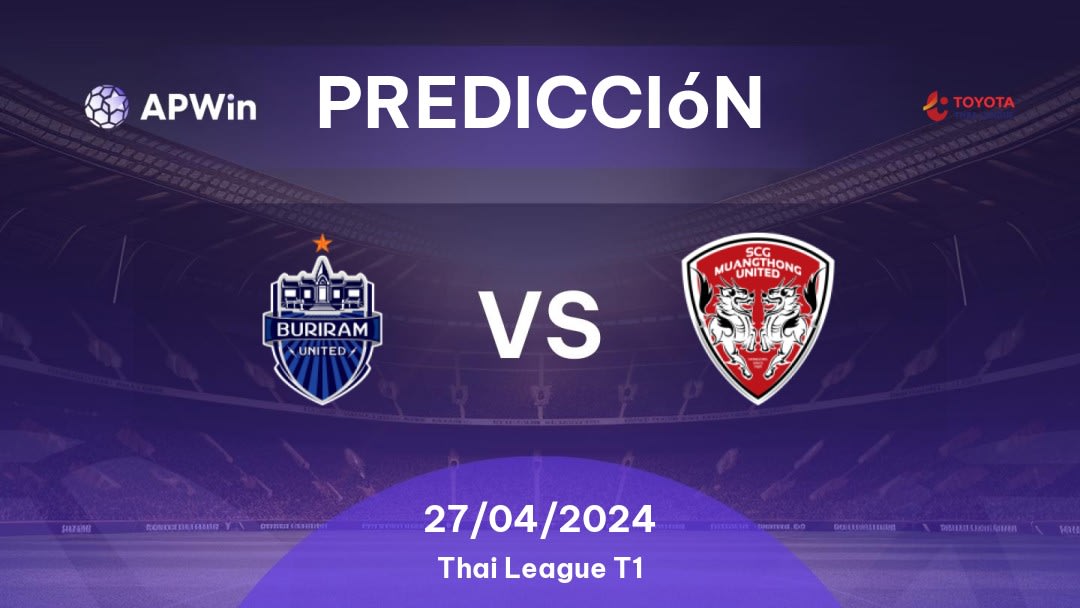 Predicciones Buriram United vs Muang Thong United: 27/04/2024 - Tailandia Thai League T1