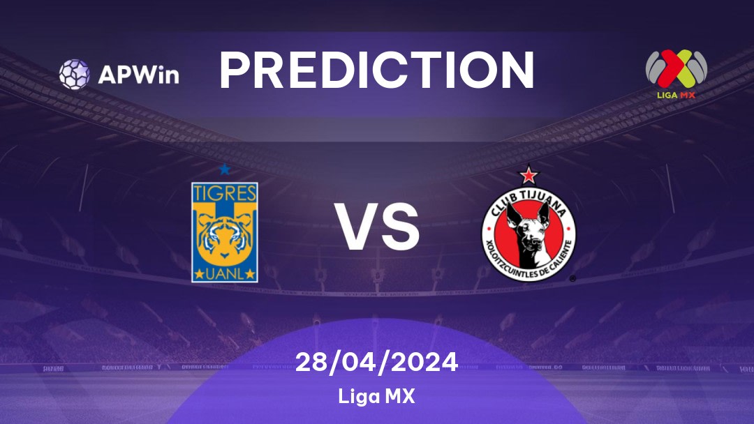 Tigres UANL vs Tijuana Betting Tips: 28/04/2024 - Matchday 17 - Mexico Liga MX