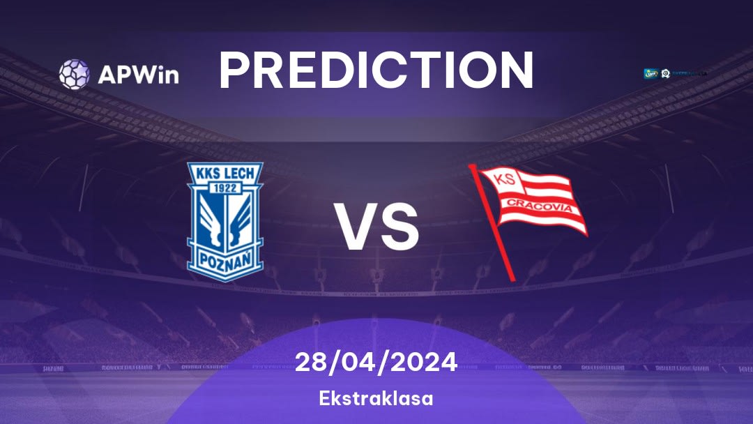 Lech Poznań vs Cracovia Kraków Betting Tips: 28/04/2024 - Matchday 30 - Poland Ekstraklasa
