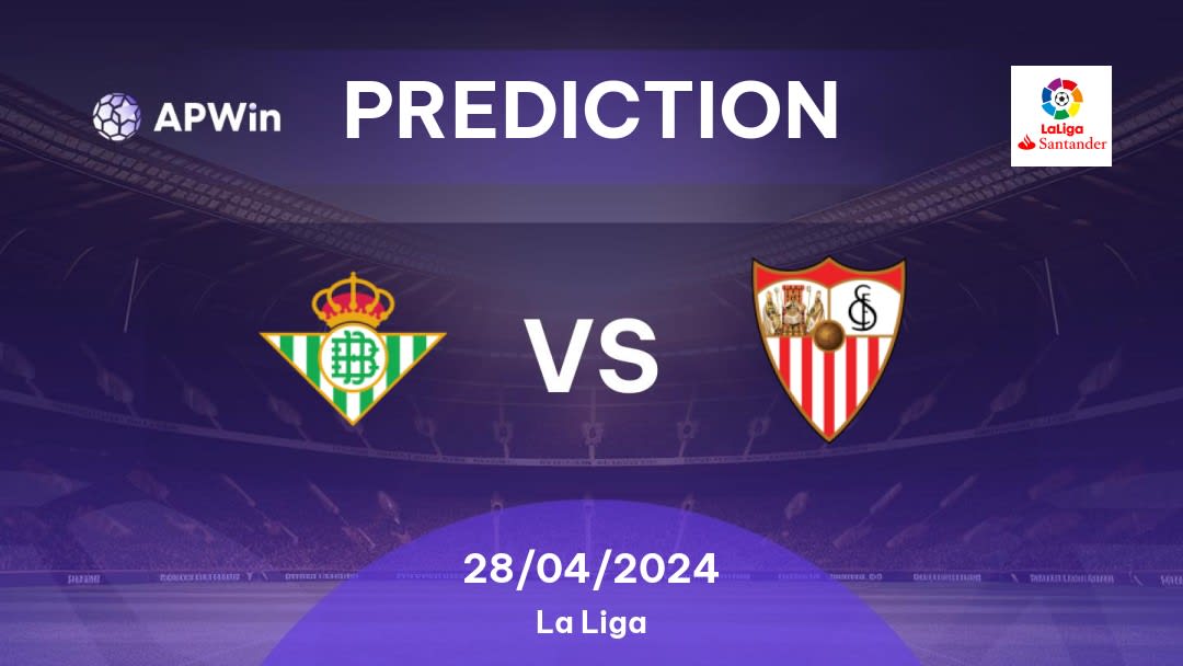 Betis vs Sevilla Betting Tips: 28/04/2024 - Matchday 33 - Spain La Liga