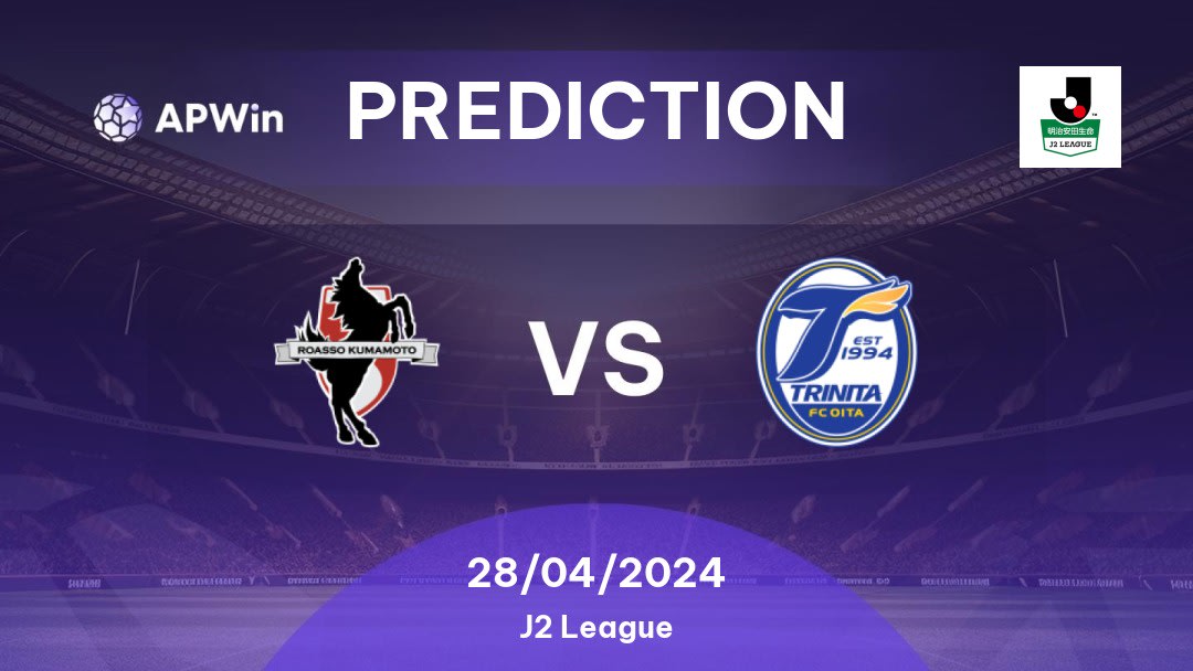 Roasso Kumamoto vs Oita Trinita Betting Tips: 28/04/2024 - Matchday 12 - Japan J2 League