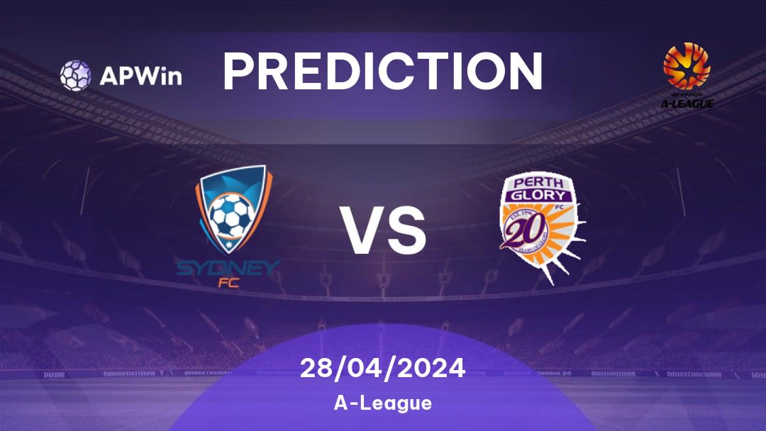 Sydney FC vs Perth Glory FC Betting Tips: 28/04/2024 - Matchday 26 - Australia A-League