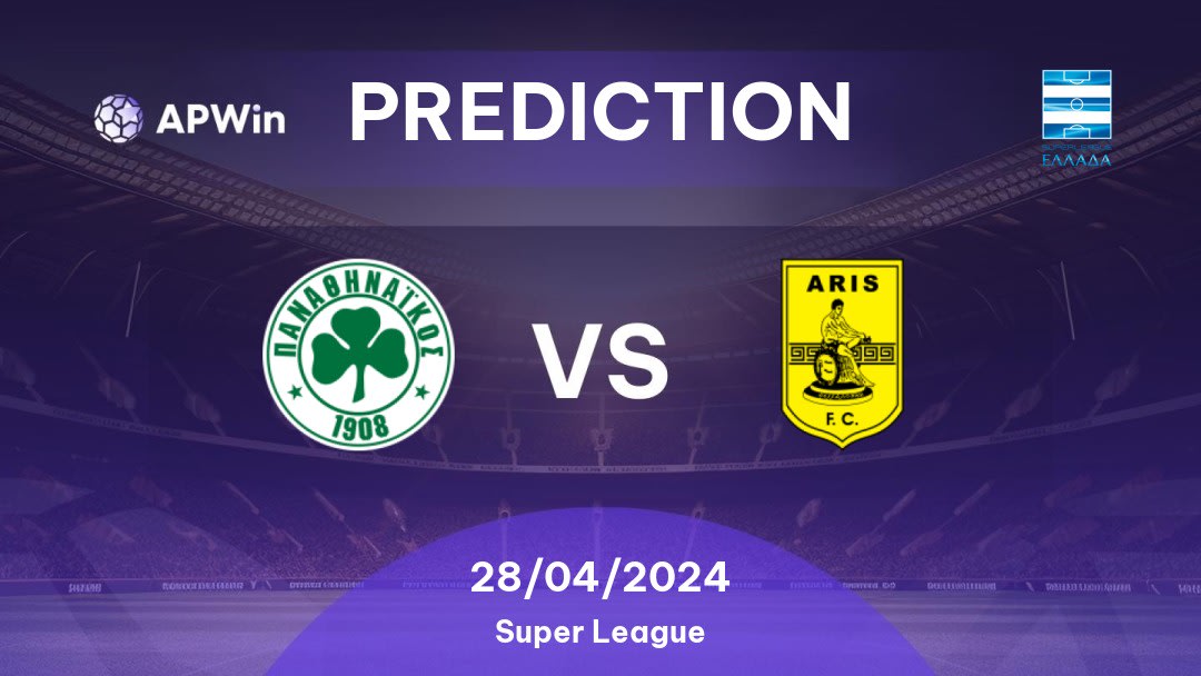 Panathinaikos vs Aris Betting Tips: 28/04/2024 - Matchday 8 - Greece Super League