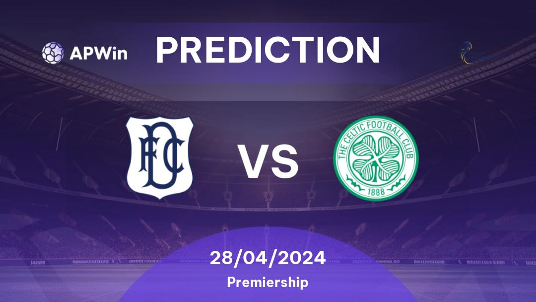 Dundee vs Celtic Betting Tips: 28/04/2024 - Matchday 34 - Scotland Premiership