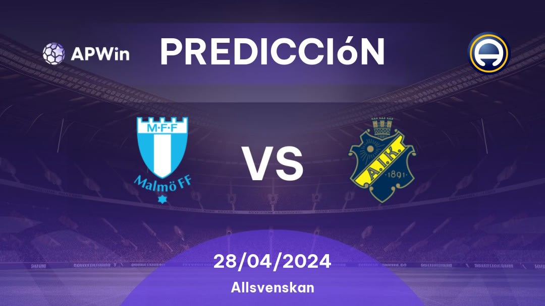 Predicciones Malmö FF vs AIK: 28/04/2024 - Suecia Allsvenskan