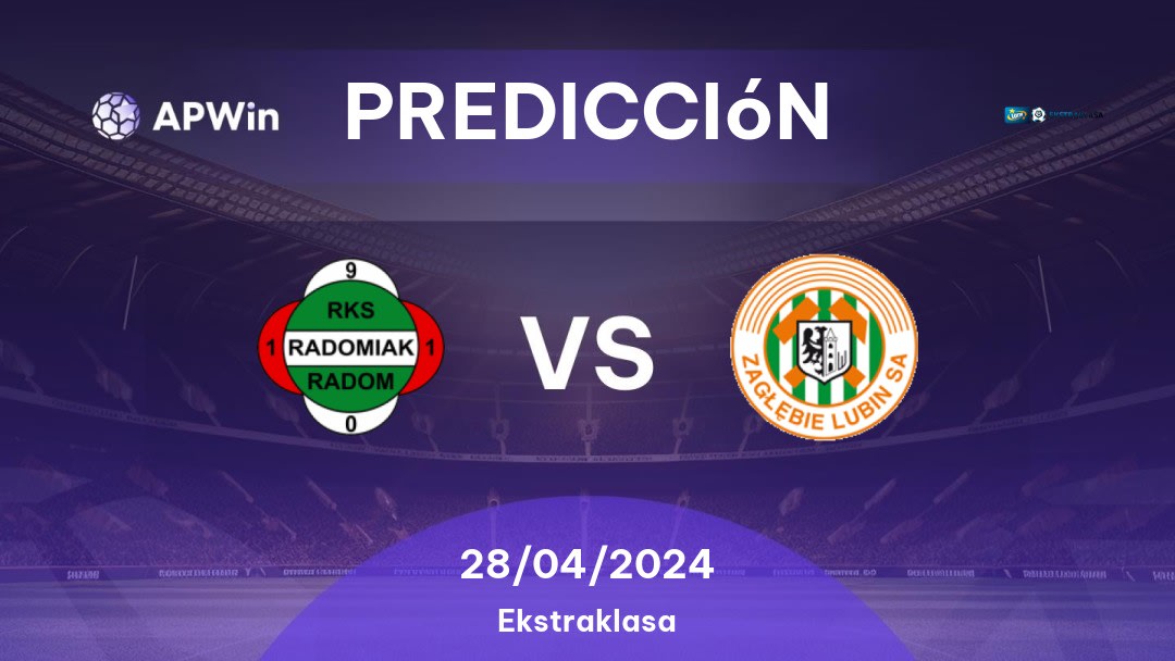 Predicciones Radomiak Radom vs Zagłębie Lubin: 28/04/2024 - Polonia Ekstraklasa