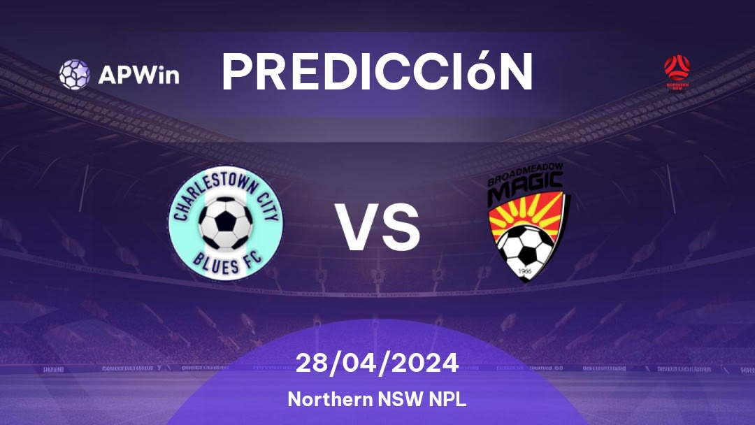 Predicciones Charlestown City Blues vs Broadmeadow Magic: 28/04/2024 - Australia Northern NSW NPL