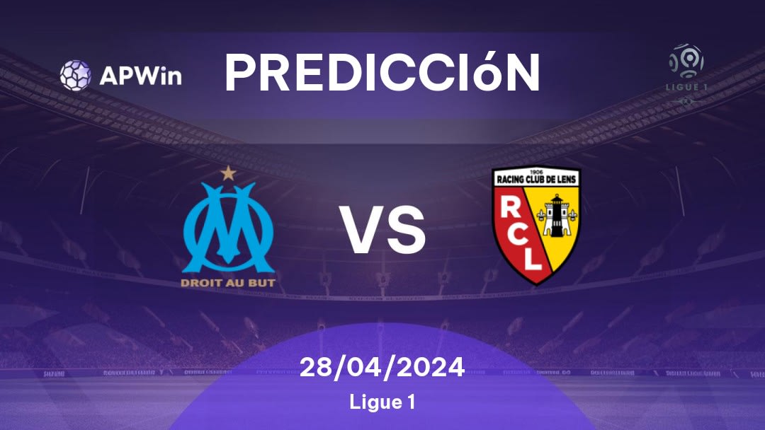 Predicciones Olympique Marseille vs Lens: 28/04/2024 - Francia Ligue 1