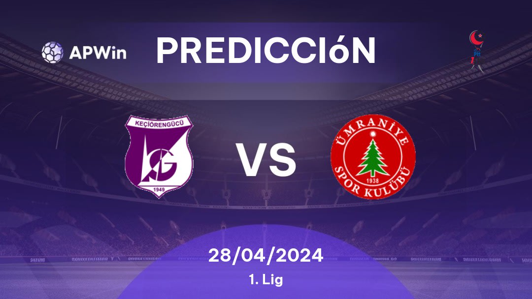 Predicciones Keçiörengücü vs Ümraniyespor: 28/04/2024 - Turquía 1. Lig