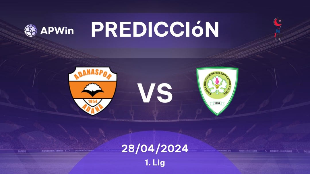 Predicciones Adanaspor vs Manisa BBSK: 28/04/2024 - Turquía 1. Lig