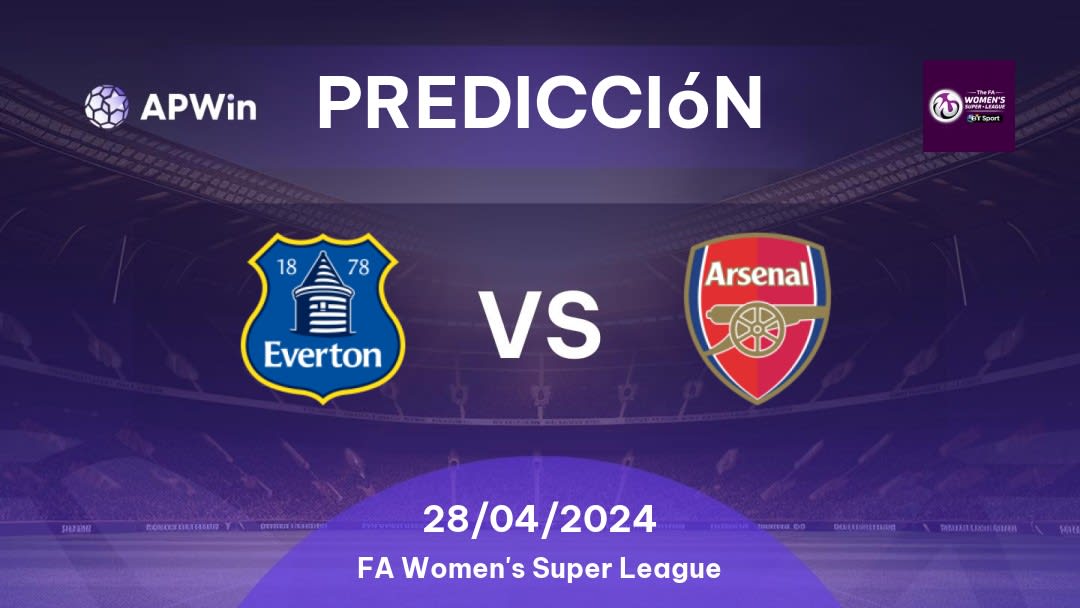 Predicciones Everton Women vs Arsenal Women: 28/04/2024 - Inglaterra FA Women's Super League