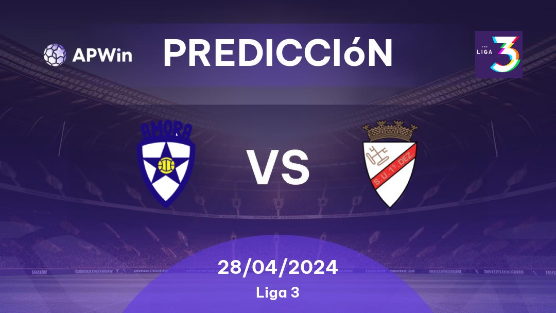 Predicciones Amora vs 1 Dezembro: 28/04/2024 - Portugal Liga 3