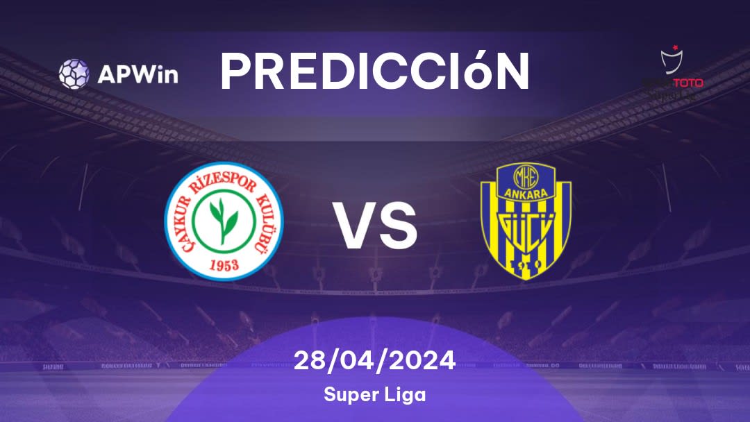 Predicciones Rizespor vs Ankaragücü: 28/04/2024 - Turquía Süper Lig