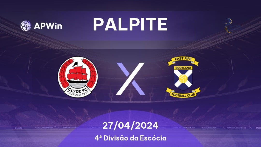 Palpite Clyde x East Fife: 27/04/2024 - 4ª Divisão da Escócia