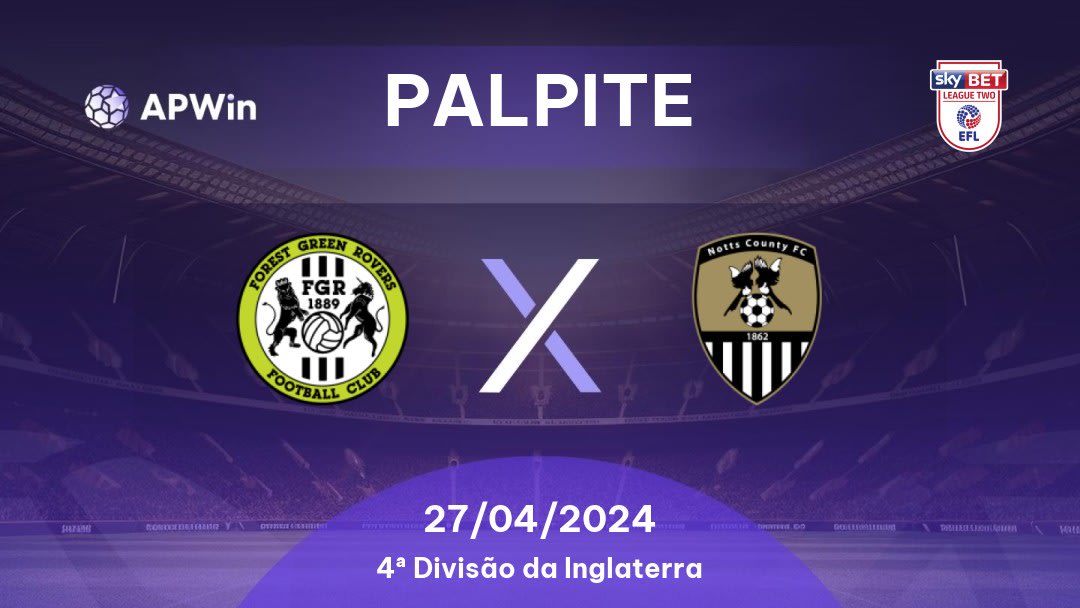 Palpite Forest Green Rovers x Notts County: 27/04/2024 - 4ª Divisão da Inglaterra