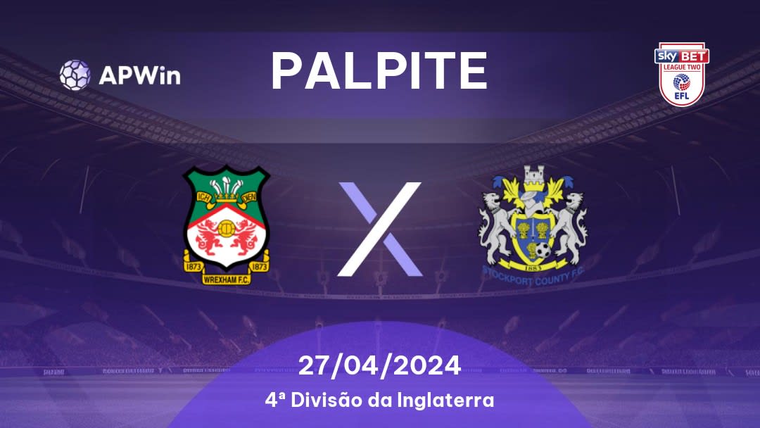 Palpite Wrexham x Stockport County: 27/04/2024 - 4ª Divisão da Inglaterra