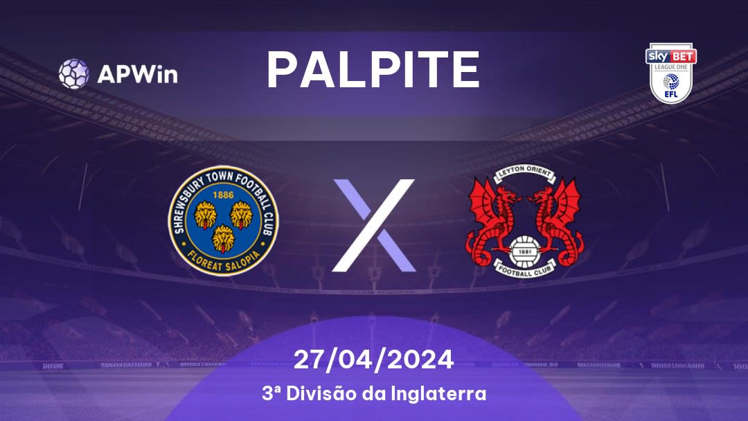 Palpite Shrewsbury Town x Leyton Orient: 27/04/2024 - 3ª Divisão da Inglaterra