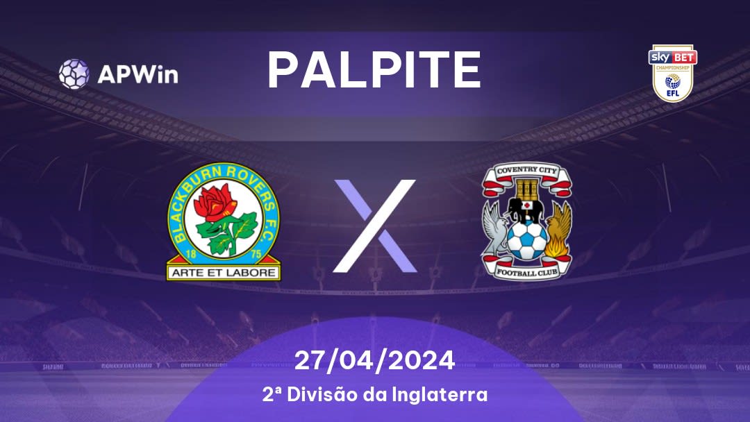 Palpite Blackburn x Coventry: 27/04/2024 - 2ª Divisão da Inglaterra