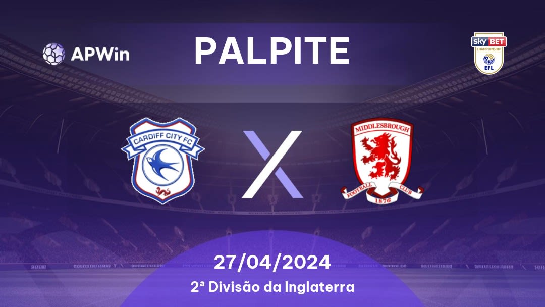 Palpite Cardiff x Middlesbrough: 27/04/2024 - 2ª Divisão da Inglaterra