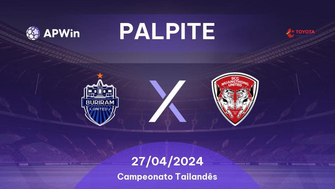 Palpite Buriram United x Muang Thong United: 27/04/2024 - Campeonato Tailandês