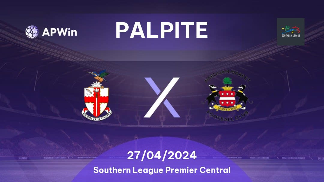 Palpite Redditch United x Needham Market: 27/04/2024 - Southern League Premier Central